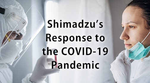Shimadzu's Response to the COVID-19 Pandemic