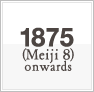 1875 (Meiji 8) onwards