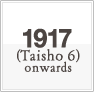 1917 (Taisho 6) onwards