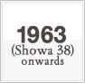 1963 (Showa 38) onwards