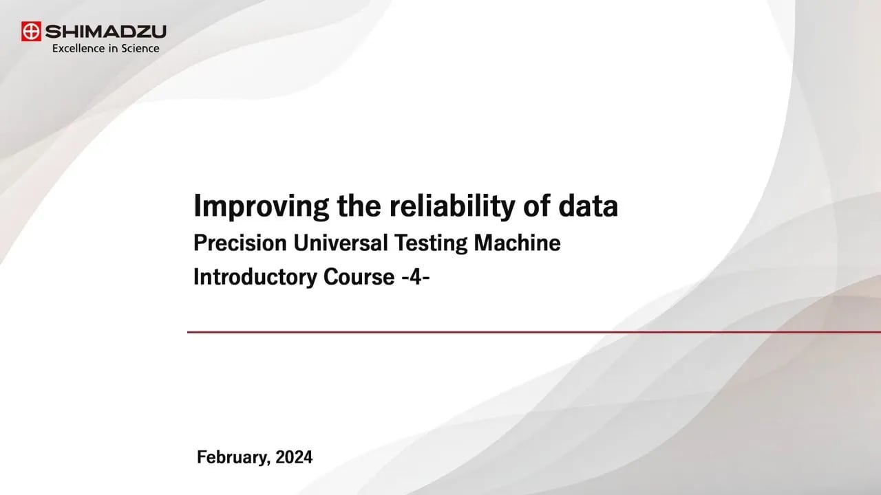 Precision Universal Testing Machine Introductory Course (4) Improving the reliability of data